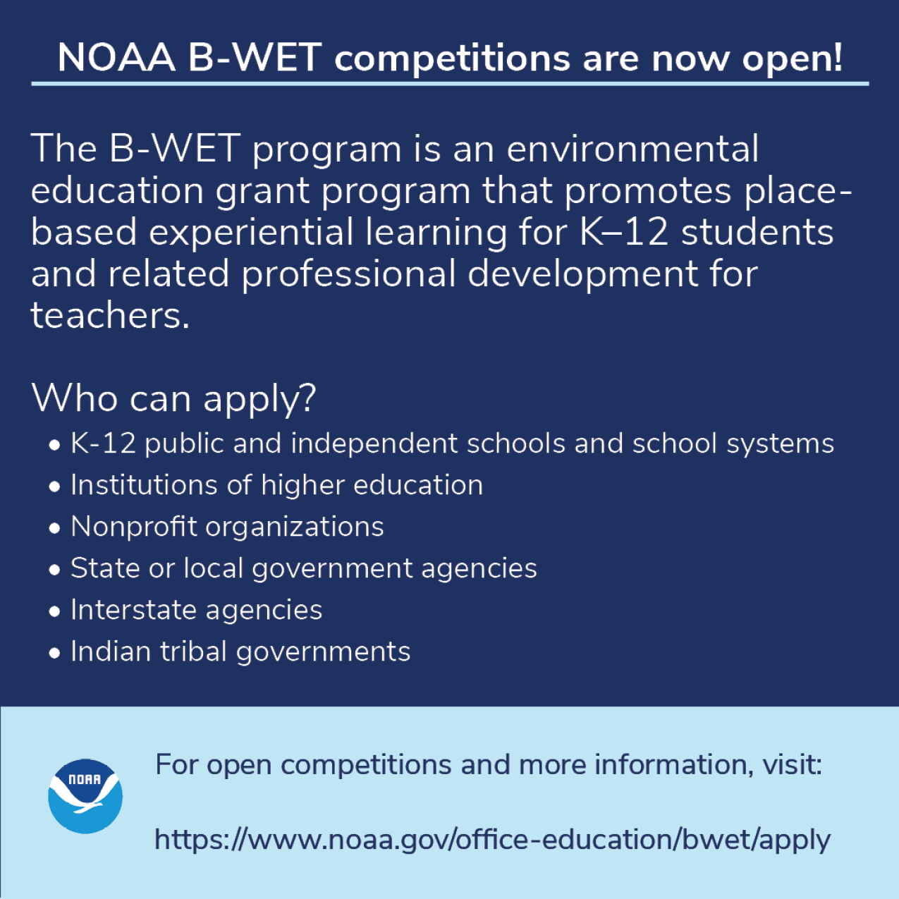 NOAA B-WET competitions are now open! The B-WET program is an environmental education grant program that promotes place-based experiential learning for K–12 students and related professional development for teachers. For open competitions and more information visit https://www.noaa.gov/office-education/bwet/apply. 